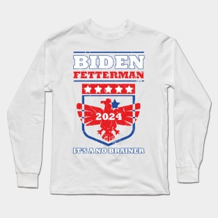 Biden Fetterman 2024 It's a No Brainer Funny Political Humor Long Sleeve T-Shirt